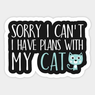 Sorry I can't I have plans with my cat Sticker